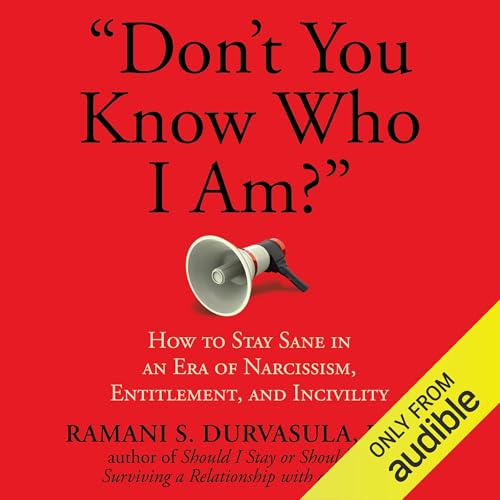 Cover of "Don't You Know Who I Am?": How to Stay Sane in an Era of Narcissism, Entitlement, and Incivility