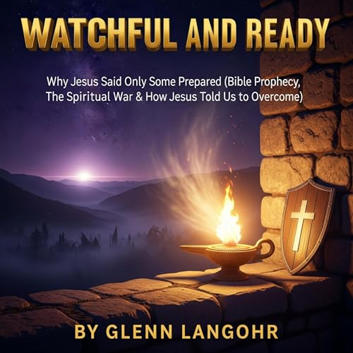 Cover of Watchful and Ready: Why Jesus Said only Some Are Prepared