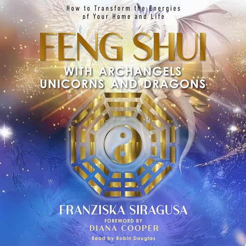 Cover of Feng Shui with Archangels, Unicorns, and Dragons