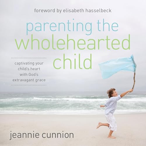 Cover of Parenting the Wholehearted Child