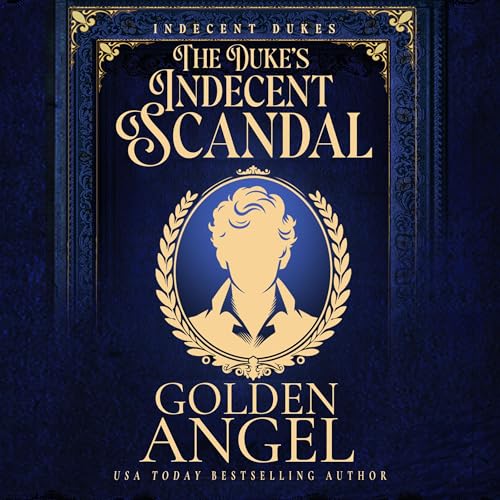 Cover of The Duke's Indecent Scandal