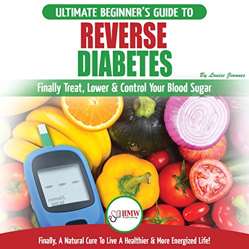 Cover of Reverse Diabetes: The Ultimate Beginner's Diet Guide To Reversing Diabetes - A Guide to Finally Cure, Lower & Control Your Blood Sugar