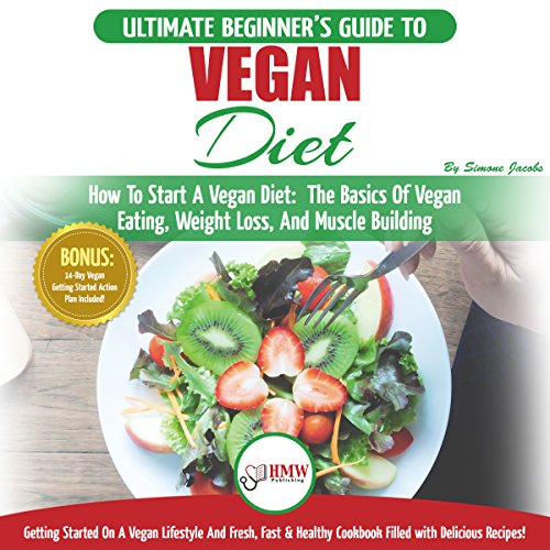 Cover of Vegan: The Ultimate Beginner’s Vegan Diet Guide & Cookbook Recipes