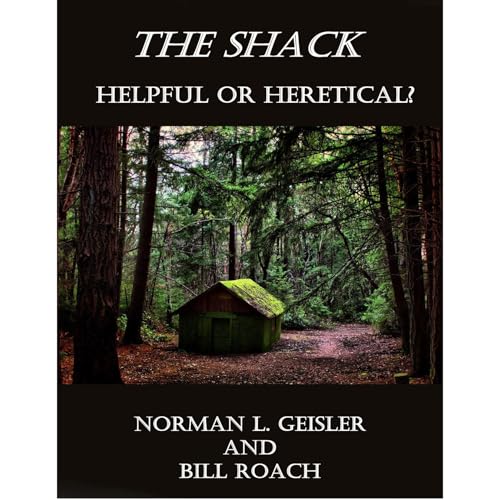 Cover of The Shack: Helpful or Heretical?