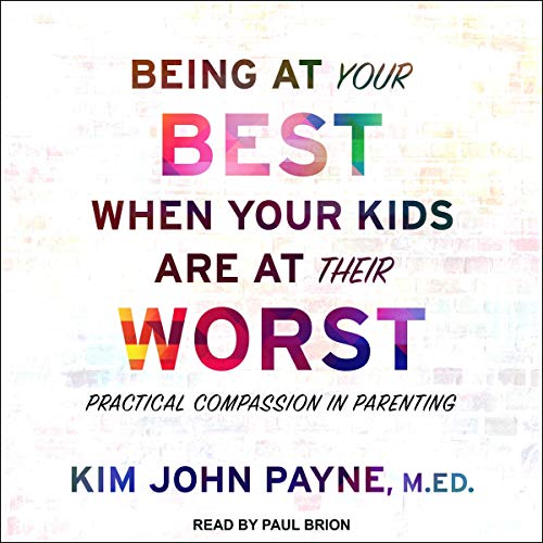 Cover of Being at Your Best When Your Kids Are at Their Worst