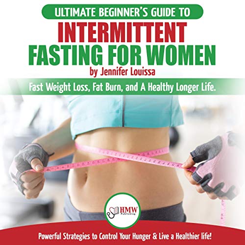 Cover of Intermittent Fasting for Women: The Ultimate Beginner’s Guide to Fast Weight Loss, Fat Burn, and a Healthy Longer Life. Powerful Strategies to Control Your Hunger & Live a Healthier life!