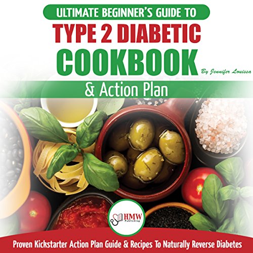 Cover of Type 2 Diabetes Cookbook & Action Plan: The Ultimate Beginner’s Diabetic Diet Cookbook & Kickstarter Action Plan Guide to Naturally Reverse Diabetes
