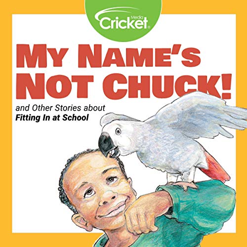 Cover of My Name's Not Chuck and Other Stories About Fitting In at School