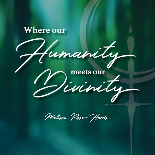 Cover of Where Our Humanity Meets Our Divinity