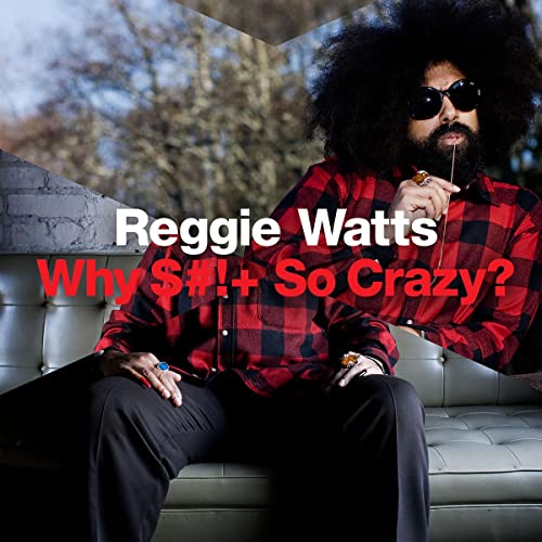 Cover of Reggie Watts: Why S#!+ So Crazy