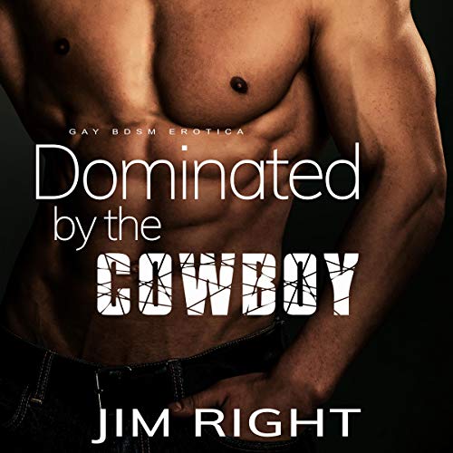 Cover of Dominated by the Cowboy (Gay BDSM Erotica)