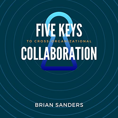 Cover of Five Keys to Cross-Organizational Collaboration