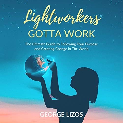 Cover of Lightworkers Gotta Work