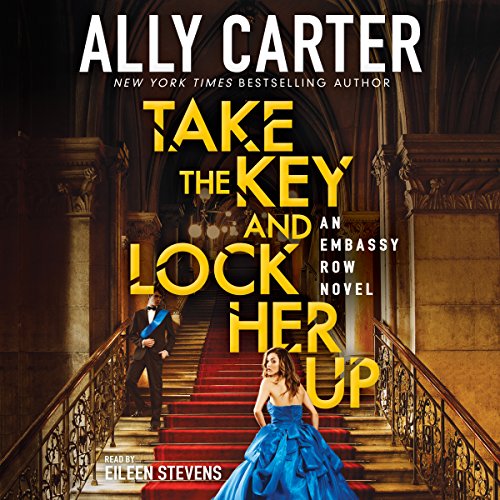 Cover of Take the Key and Lock Her Up (Embassy Row, Book 3)