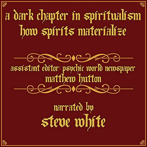 Cover of A Dark Chapter in Spiritualism: How Spirits Materialize