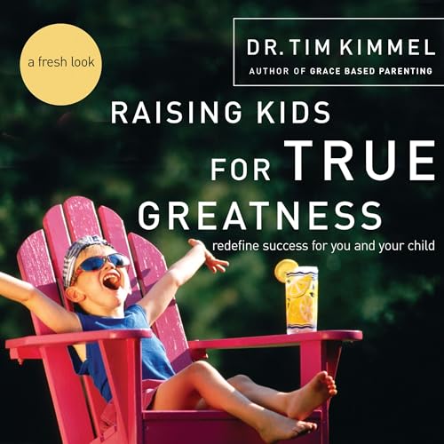 Cover of Raising Kids for True Greatness
