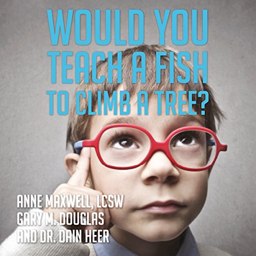 Cover of Would You Teach a Fish to Climb a Tree?