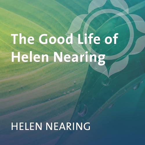 Cover of The Good Life of Helen Nearing