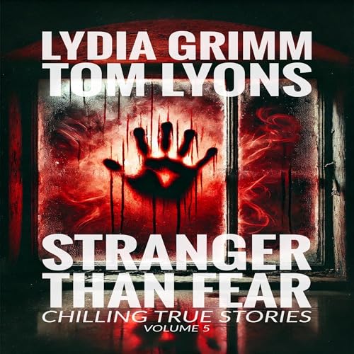 Cover of Stranger Than Fear: Chilling True Stories, Volume 5