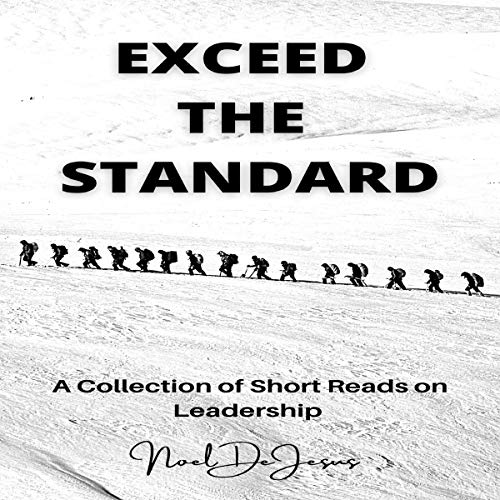 Cover of Exceed the Standard: A Collection of Short Reads on Leadership
