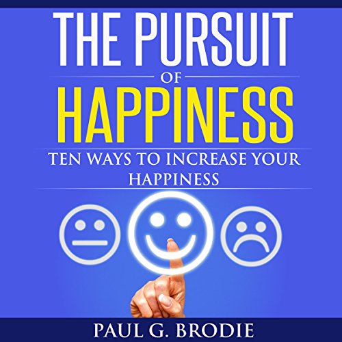 Cover of The Pursuit of Happiness: Ten Ways to Increase Your Happiness