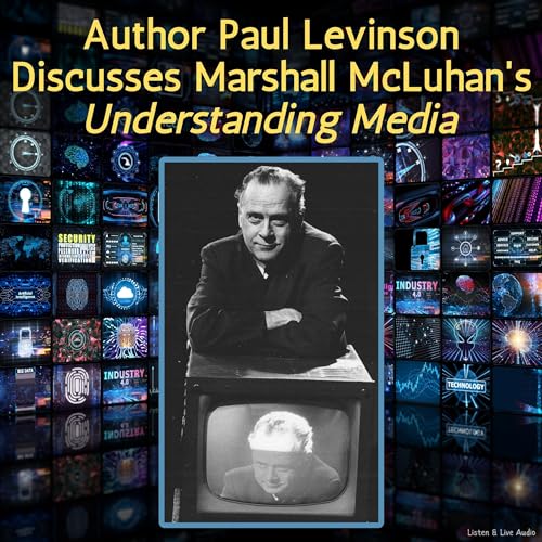 Cover of Author Paul Levinson Discusses Marshall McLuhan's Understanding Media