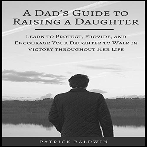 Cover of A Dad’s Guide to Raising a Daughter