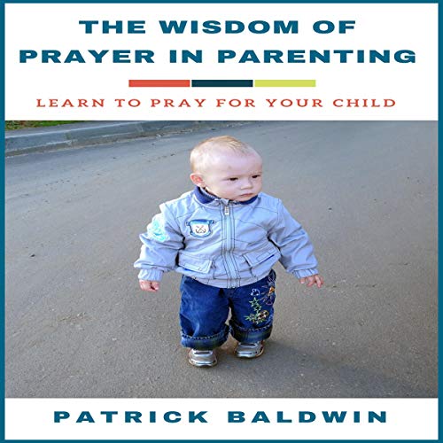 Cover of The Wisdom of Prayer in Parenting