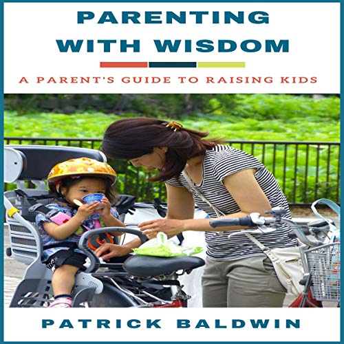 Cover of Parenting with Wisdom: A Parent’s Guide to Raising Kids