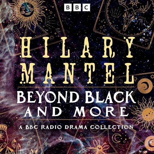 Cover of Hilary Mantel: Beyond Black and More