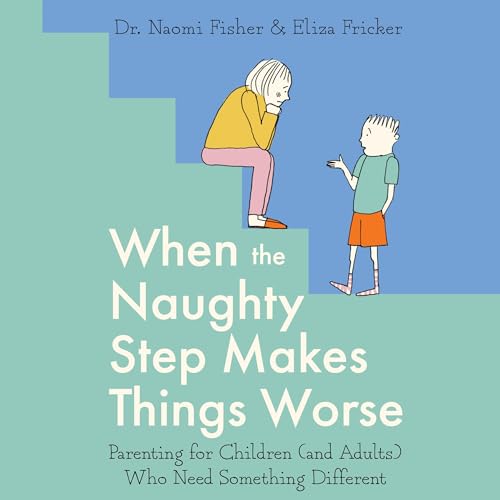 Cover of When the Naughty Step Makes Things Worse