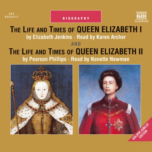 Cover of The Life and Times of Queen Elizabeth I and Queen Elizabeth II