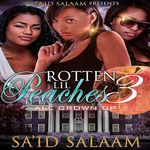 Cover of Rotten Lil Peaches 3: All Grown Up