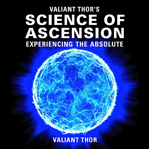Cover of Valiant Thor's Science of Ascension: Experiencing the Absolute