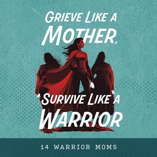 Cover of Grieve Like a Mother, Survive Like a Warrior