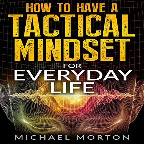 Cover of How to Have a Tactical Mindset for Everyday Life