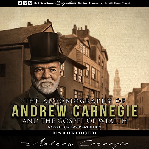 Cover of The Autobiography of Andrew Carnegie & The Gospel of Wealth