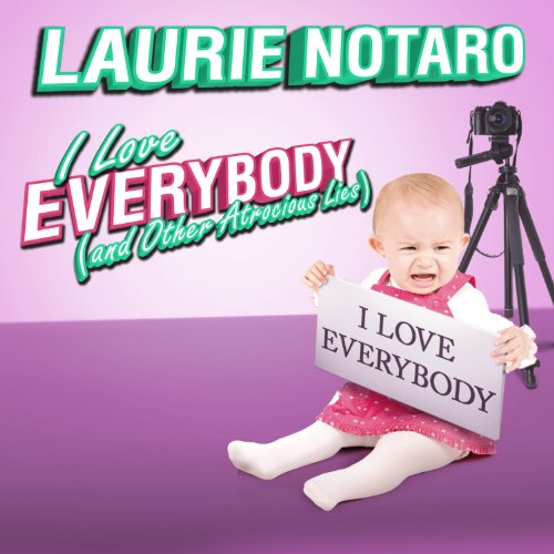 Cover of I Love Everybody (and Other Atrocious Lies)