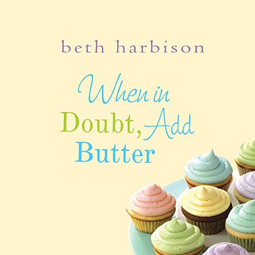 Cover of When in Doubt, Add Butter