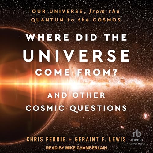 Cover of Where Did the Universe Come From? And Other Cosmic Questions