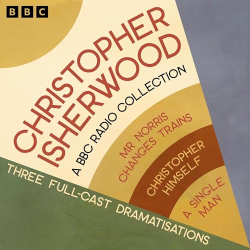 Cover of Christopher Isherwood: A BBC Radio Collection