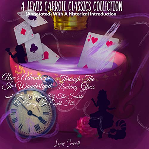 Cover of Alice’s Adventures in Wonderland, Through the Looking-Glass and the Hunting of the Snark: An Agony in Eight Fits