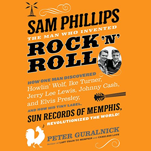 Cover of Sam Phillips: The Man Who Invented Rock 'n' Roll