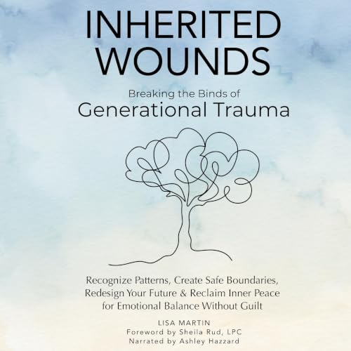Cover of Inherited Wounds - Breaking the Binds of Generational Trauma