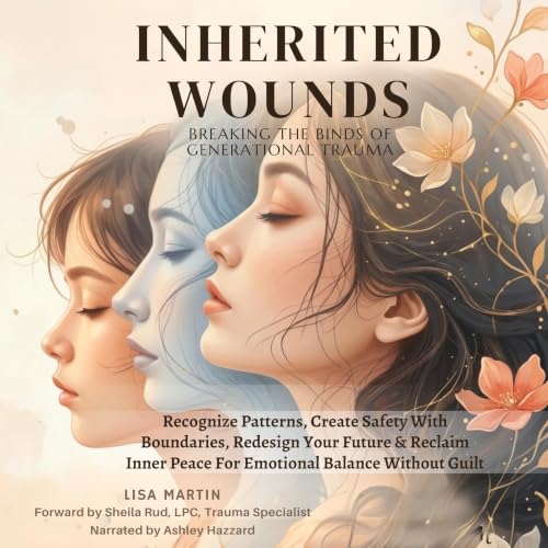 Cover of Inherited Wounds - Breaking the Binds of Generational Trauma