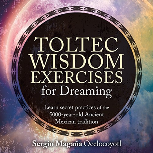 Cover of Toltec Wisdom Exercises for Dreaming