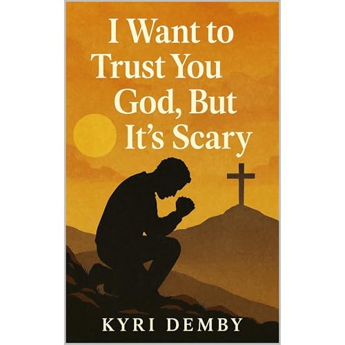 Cover of I Want to Trust You God, but It’s Scary