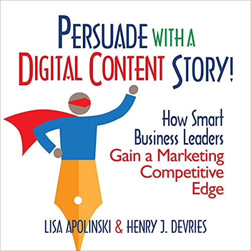 Cover of Persuade with a Digital Content Story!
