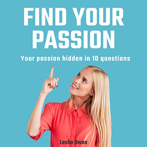 Cover of Find Your Passion: Your Passion Hidden in 10 Questions
