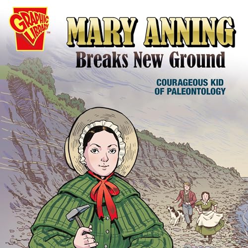 Cover of Mary Anning Breaks New Ground: Courageous Kid of Paleontology